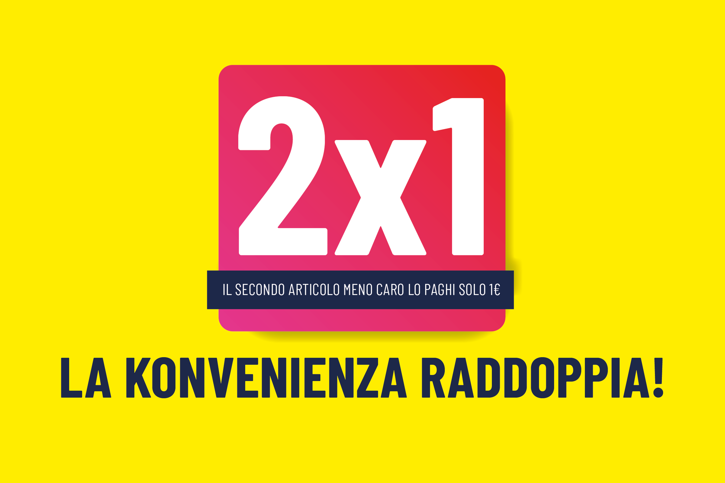 La convenienza raddoppia
